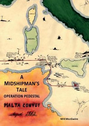 A Midshipman's Tale: Operation Pedestal, Malta Convoy August 1942 image number 0