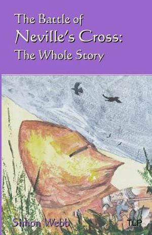 The Battle of Neville's Cross: The Whole Story image number 0