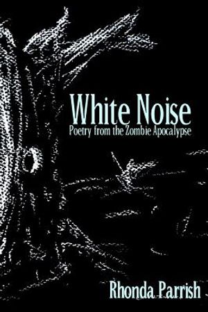 White Noise: Poems from the Zombie Apocalypse image number 0