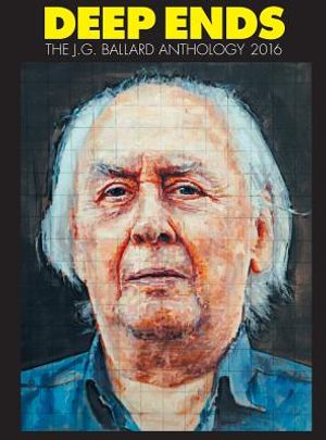 Deep Ends: The J.G. Ballard Anthology 2016 image number 0