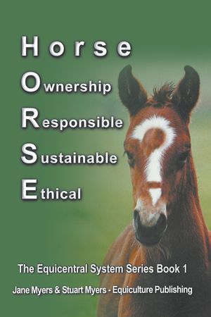 Horse Ownership Responsible Sustainable Ethical: The Equicentral System Series Book 1 image number 0