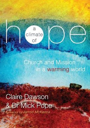 A Climate of Hope: Church and Mission in a Warming World image number 0