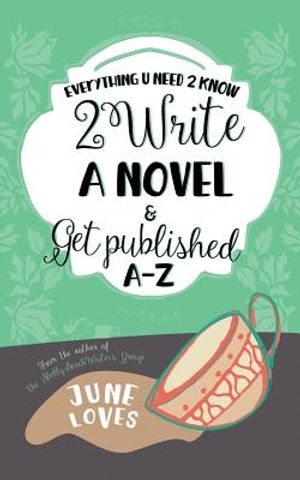 Everything U Need 2 Know 2 Write a Novel & Get Published A-Z image number 0