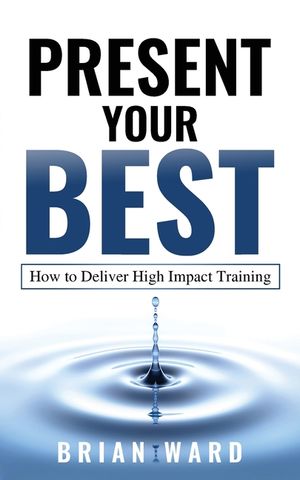 Present Your Best: How to Deliver High Impact Training image number 0