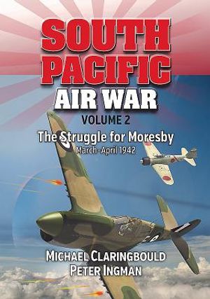 South Pacific Air War Volume 2: The Struggle for Moresby, March - April 1942 image number 0