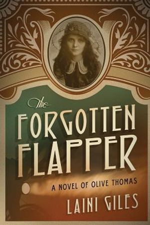 The Forgotten Flapper: A Novel of Olive Thomas image number 0