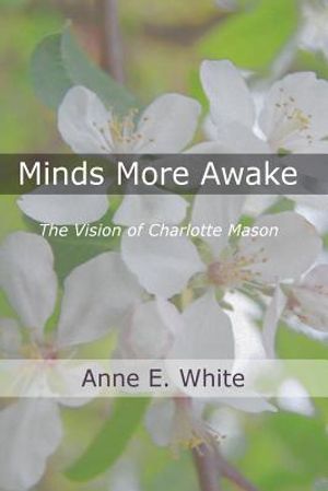 Minds More Awake: The Vision of Charlotte Mason image number 0