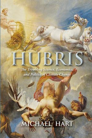 Hubris: The Troubling Science, Economics, and Politics of Climate Change image number 0
