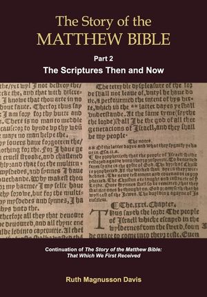 The Story of the Matthew Bible: Part 2, The Scriptures Then and Now image number 0