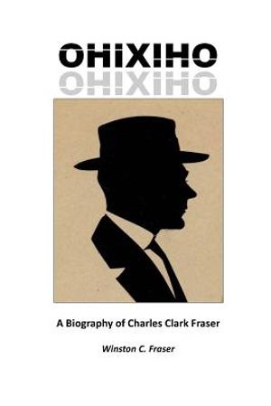 Ohixiho: A Biography of Charles Clark Fraser image number 0