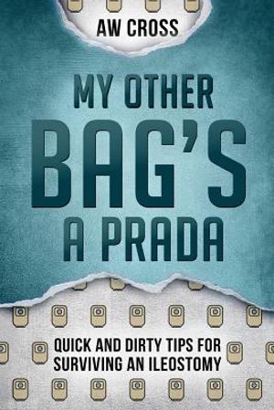 My Other Bag's a Prada: Quick and Dirty Tips for Surviving an Ileostomy image number 0