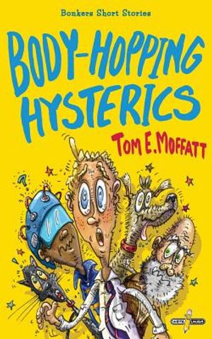 Body-Hopping Hysterics: Hilarious, Action-Packed Short Stories for 8 to 12 year-olds image number 0