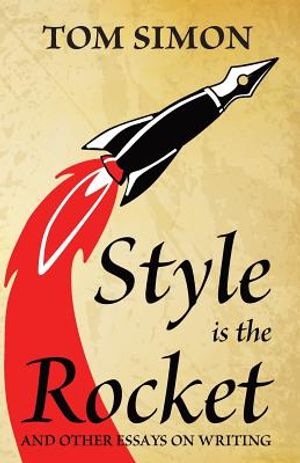 Style is the Rocket: and Other Essays on Writing image number 0