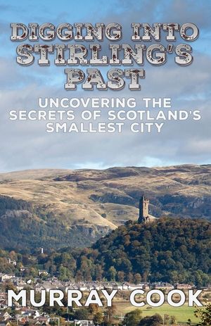 Digging into Stirling's Past: Uncovering the Secrets of Scotland's Smallest City image number 0