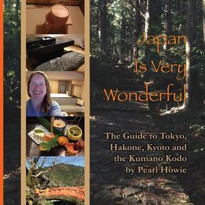 Japan Is Very Wonderful: The Guide to Tokyo, Hakone, Kyoto and the Kumano Kodo image number 0