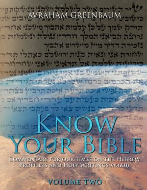 Know Your Bible (Volume Two): Commentary for our times on the Hebrew Writings and Holy Writings (NaKh) image number 0