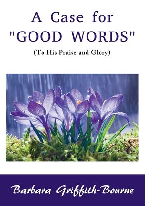 A Case for Good Words: To His Praise and Glory image number 0