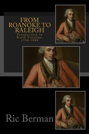 From Roanoke to Raleigh: Freemasonry in North Carolina, 1730-1800 image number 0