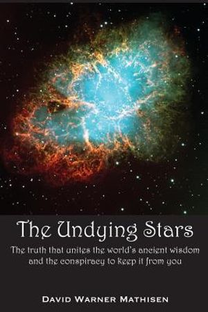 The Undying Stars: The Truth That Unites the World's Ancient Wisdom and the Conspiracy to Keep It from You image number 0