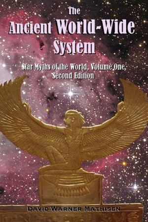 The Ancient World-Wide System: Star Myths of the World, Volume One (Second Edition) image number 0