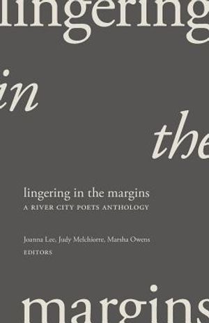 Lingering in the Margins: A River City Poets Anthology image number 0