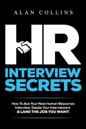 HR Interview Secrets: How To Ace Your Next Human Resources Interview, Dazzle Your Interviewers & LAND THE JOB YOU WANT! image number 0