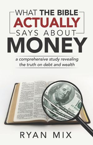 What the Bible actually says about money: a comprehensive study revealing the truth on debt and wealth image number 0