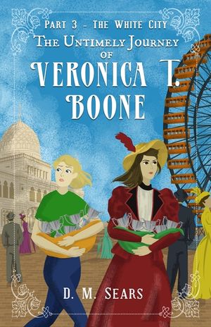 The Untimely Journey of Veronica T. Boone: Part 3 - The White City image number 0