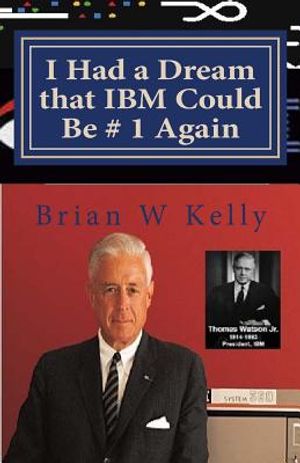 I Had a Dream that IBM Could Be # 1 Again: Big Blue's Job Is To Be # 1! image number 0