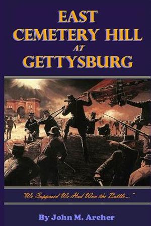 East Cemetery Hill at Gettysburg: "we Supposed We Had Won the Battle..." image number 0