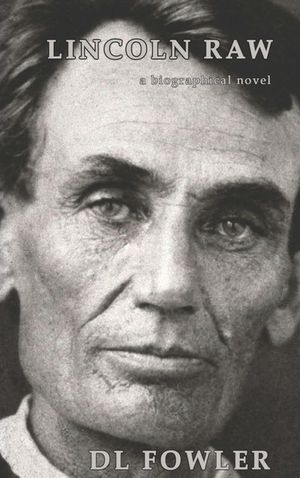 Lincoln Raw: a biographical novel image number 0