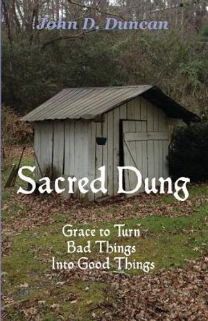 Sacred Dung: Grace to Turn Bad Things Into Good Things image number 0