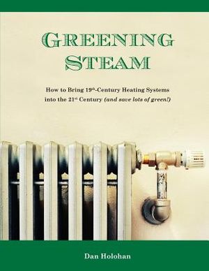Greening Steam: How to Bring 19th-Century Heating Systems into the 21st Century (and save lots of green!) image number 0