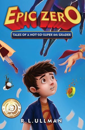 Epic Zero: Tales of a Not-So-Super 6th Grader image number 0