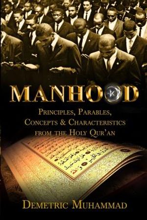 Manhood Principles, Parables, Concepts and Characteristics from the Holy Qur'an image number 0