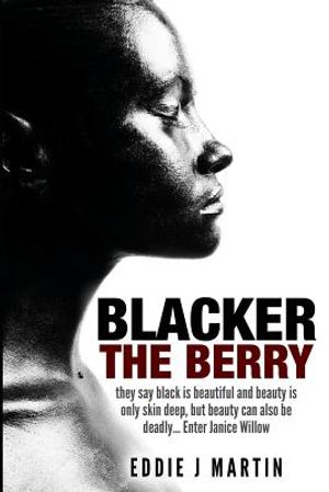 Blacker the Berry: They say black is beautiful and beauty is only skin deep, but beauty can also be deadly... Enter Janice Willow image number 0