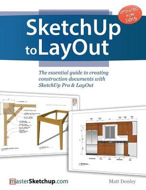 SketchUp to LayOut: The essential guide to creating construction documents with SketchUp Pro & LayOut image number 0