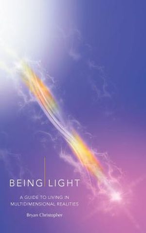 Being Light: A Guide to Living in Multidimensional Realities image number 0