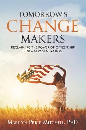 Tomorrow's Change Makers: Reclaiming the Power of Citizenship for a New Generation image number 0
