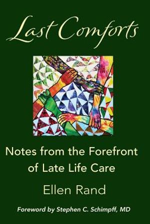 Last Comforts: Notes from the Forefront of Late Life Care image number 0
