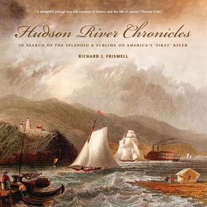 Hudson River Chronicles: In Search of the Splendid & Sublime on America's 'First' River image number 0