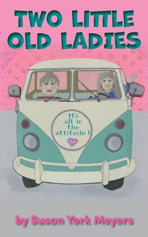 Two Little Old Ladies: It's All in the Attitude! image number 0
