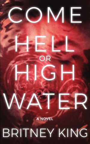 Come Hell Or High Water: A Psychological Thriller image number 0