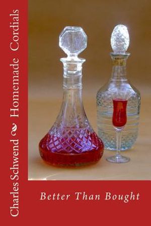 Homemade Cordials: Better Than Bought image number 0
