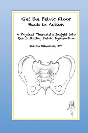 Get the Pelvic Floor Back in Action: A Physical Therapist's Insight into Rehabilitating Pelvic Dysfunction image number 0