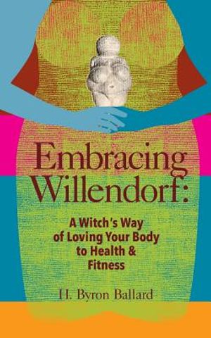 Embracing Willendorf: A Witch's Way of Loving Your Body to Health and Fitness image number 0