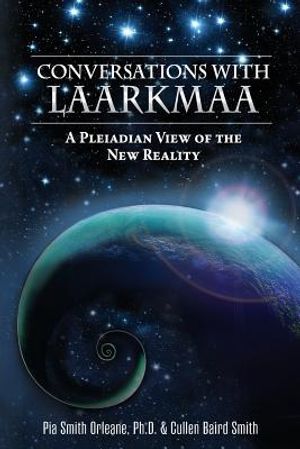 Conversations with Laarkmaa: A Pleiadian View of the New Reality image number 0