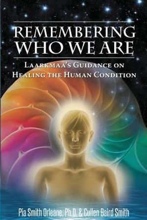 Remembering Who We Are: Laarkmaa's Guidance on Healing the Human Condition image number 0