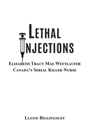 Lethal Injections: Elizabeth Tracy Mae Wettlaufer, Canada's Serial Killer Nurse image number 0