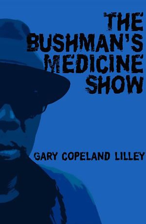 The Bushman's Medicine Show: Poems image number 0